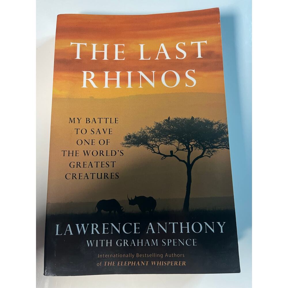 The Last Rhinos Book - By: Lawrence Anthony; Graham Spence